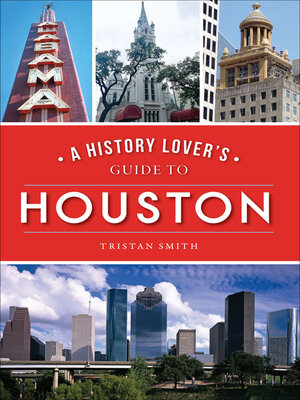 cover image of A History Lover's Guide to Houston